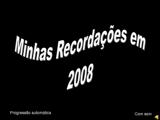 Minhas Recordações em 2008